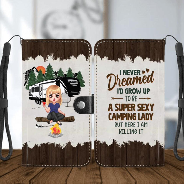 Custom Personalized Camping Girl Flip Leather Purse For Mobile Phone - Gift Idea For Camping Lover - I Never Dreamed I'd Grow Up To Be A Super Sexy Camping Lady But Here I Am Killing It
