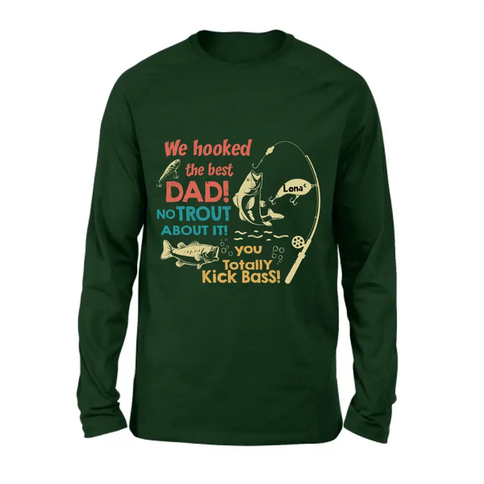 Custom Personalized Dad Shirt/Hoodie - Gift Idea For Father's Day/Fishing Lovers - Upto 8 Kids - We Hooked The Best Dad No Trout About It You Totally Kick Bass