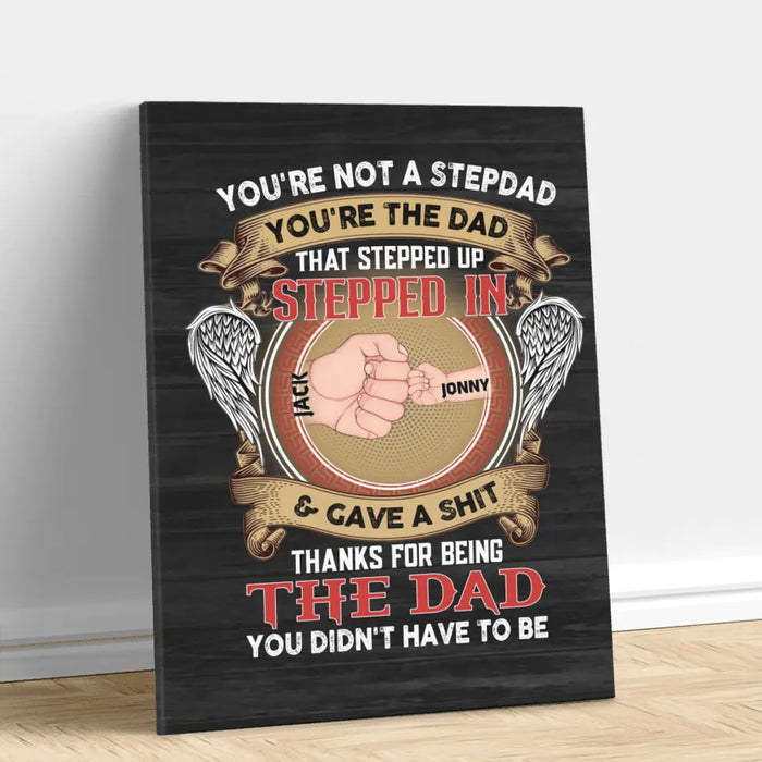 Custom Personalized Stepdad Vertical Canvas - Upto 6 Children - Father's Day Gift Idea - You're Not A Stepdad You're The Dad That Stepped Up