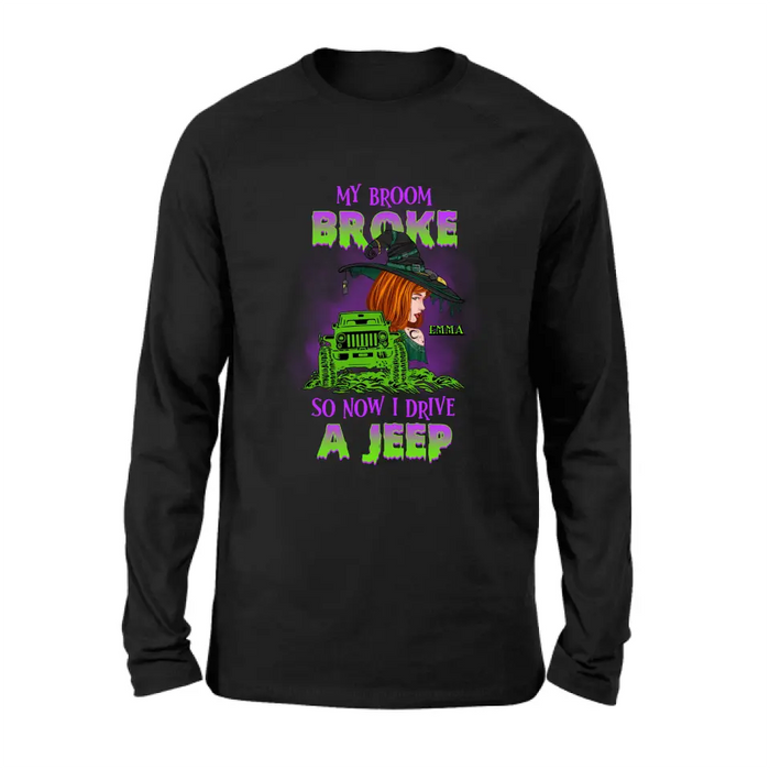 Custom Personalized Witch Shirt/Hoodie - Gift Idea For Witch Lover/ Halloween - My Broom Broke So Now I Drive A Jeep