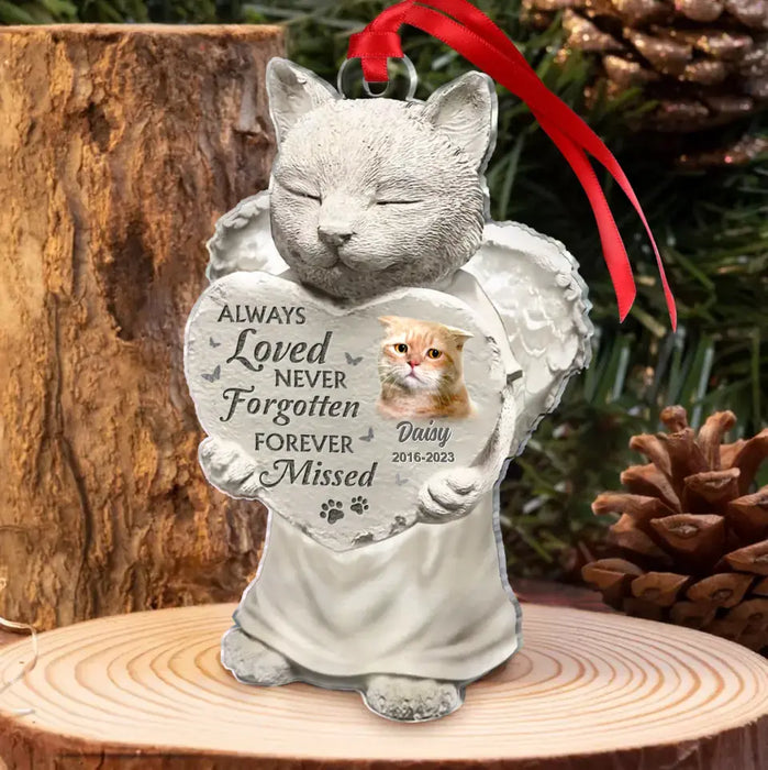 Always Loved Never Forgotten Forever Missed - Personalized Memorial Acrylic Ornament - Memorial Gift Idea For Cat Lover - Upload Cat Photo