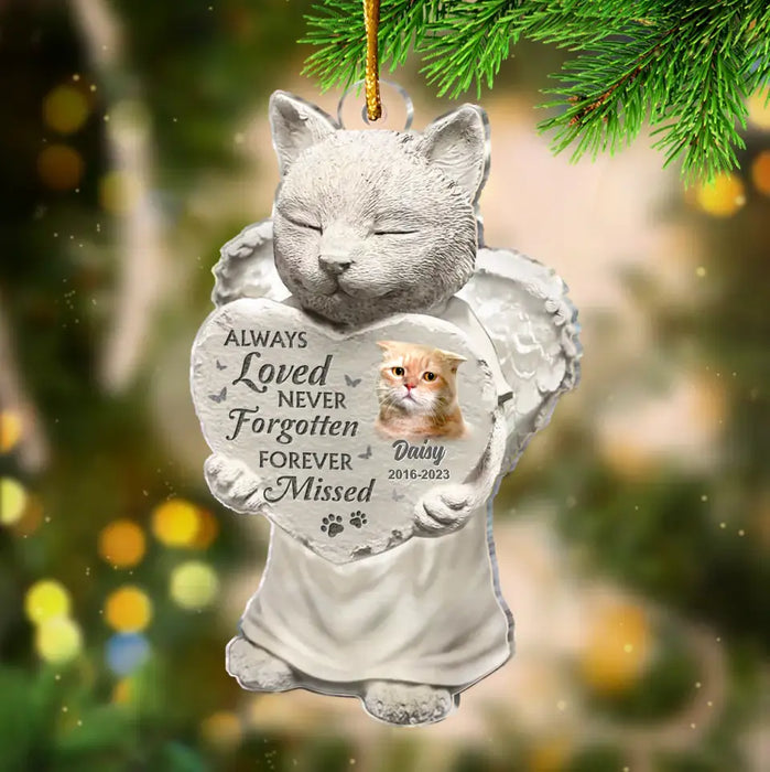 Always Loved Never Forgotten Forever Missed - Personalized Memorial Acrylic Ornament - Memorial Gift Idea For Cat Lover - Upload Cat Photo