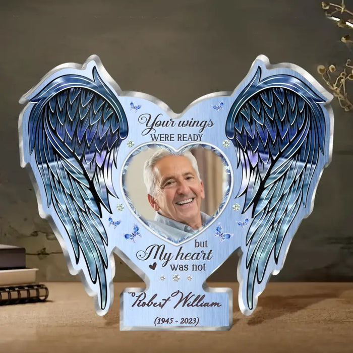 Custom Personalized Memorial Wings Acrylic Plaque - Upload Photo - Memorial Gift Idea For Family Member - Your Wings Were Ready But My Heart Was Not