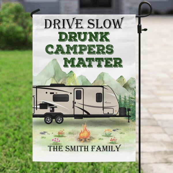 Custom Personalized Family Camping Flag Sign, Best Gift For The Whole Family, Drive Slow Drunk Campers Matter - LZ0CC8