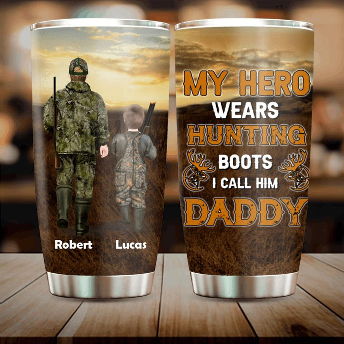 Custom Personalized Father And Son/ Daughter Hunting Tumbler - Gift Idea For Father's Day/ Hunting Lover - My Hero Wears Hunting Boots I Call Him Daddy