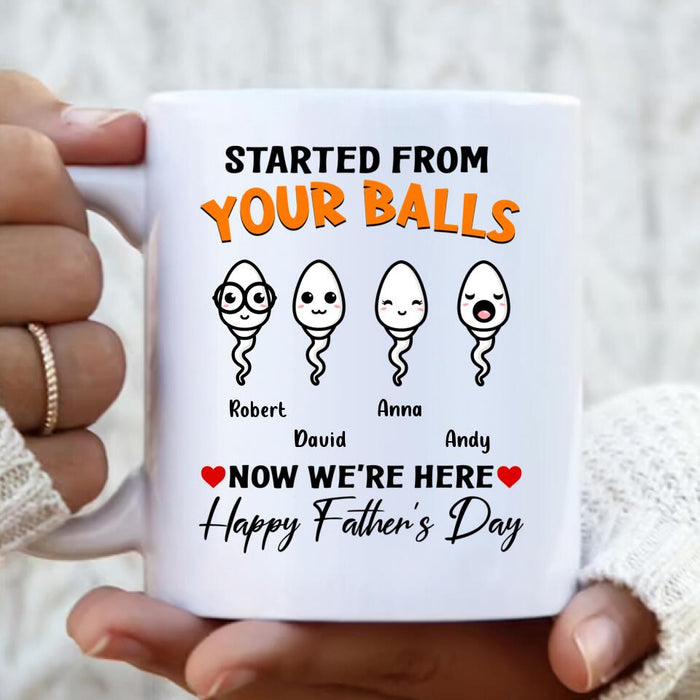 Custom Personalized Father's Day Coffee Mug - Gift Idea From Kid to Father - Started From Your Balls Now We're Here