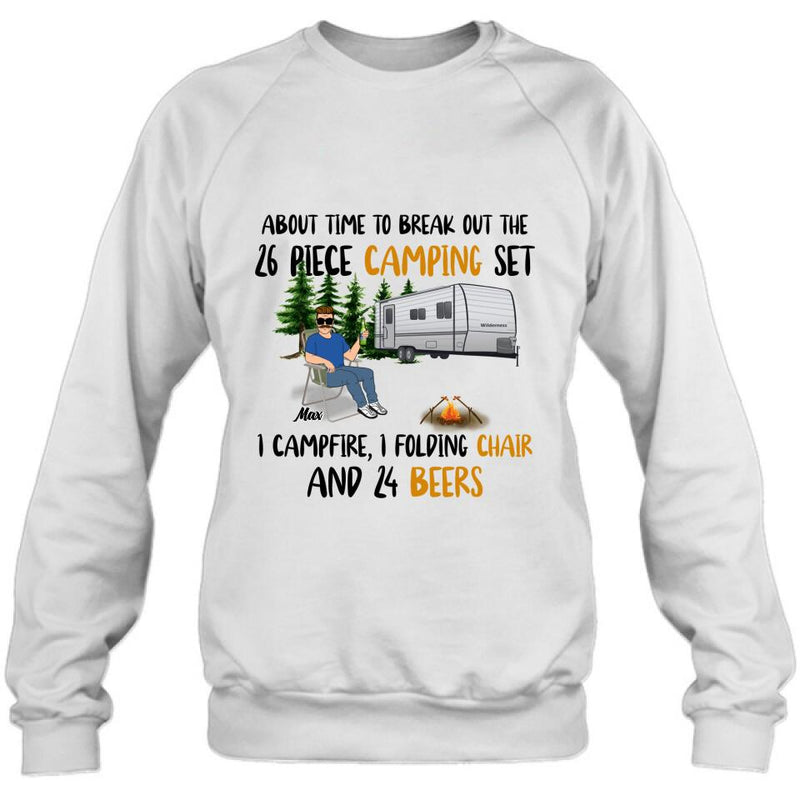 Personalized Retired Camping Shirt/Pullover Hoodie - Retired Gift Idea For Camping Lover - Time To Break Out The 26 Piece Camping Set 1 Campfire 1 Folding Chair And 24 Beers