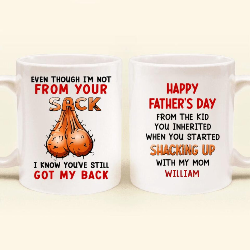 Personalized Step Father Coffee Mug - Gift Idea For Father's Day - Even Though I'm Not From Your Sack I Know You've Still Got My Back