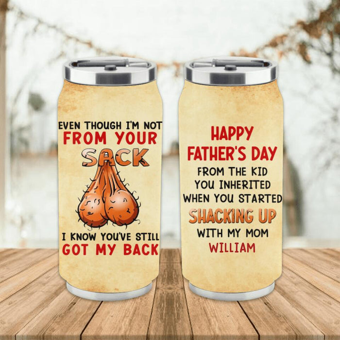Custom Personalized Step Father Soda Can Tumbler - Gift Idea For Father's Day - Even Though I'm Not From Your Sack I Know You've Still Got My Back