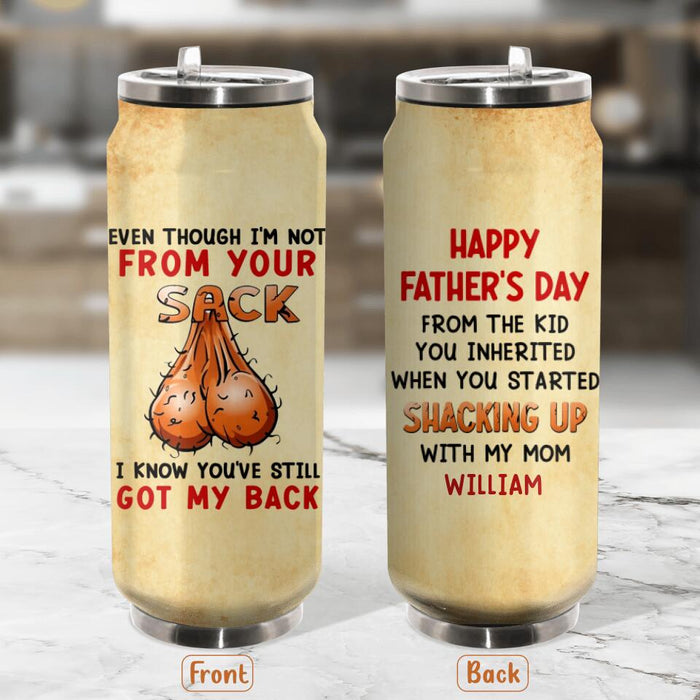 Custom Personalized Step Father Soda Can Tumbler - Gift Idea For Father's Day - Even Though I'm Not From Your Sack I Know You've Still Got My Back