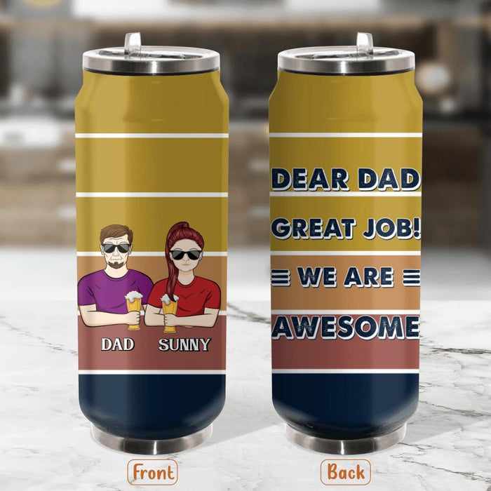 Custom Personalized Dear Dad Soda Can Tumbler - Upto 5 People - Gift Idea For Father's Day - Dear Dad Great Job!