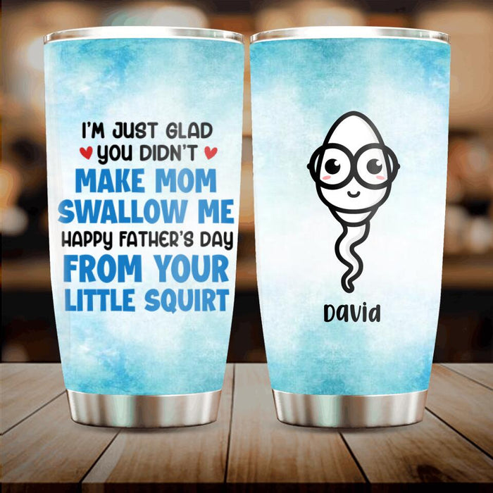 Custom Personalized Squirting Me On Mom's Face Tumbler - Father's Day Gift Idea - Happy Father's Day From Your Little Squirt