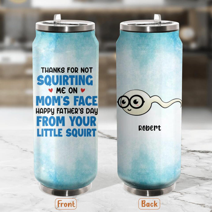 Personalized Squirting Me On Mom's Face Soda Can Tumbler - Father's Day Gift 2023 - Happy Father's Day From Your Little Squirt