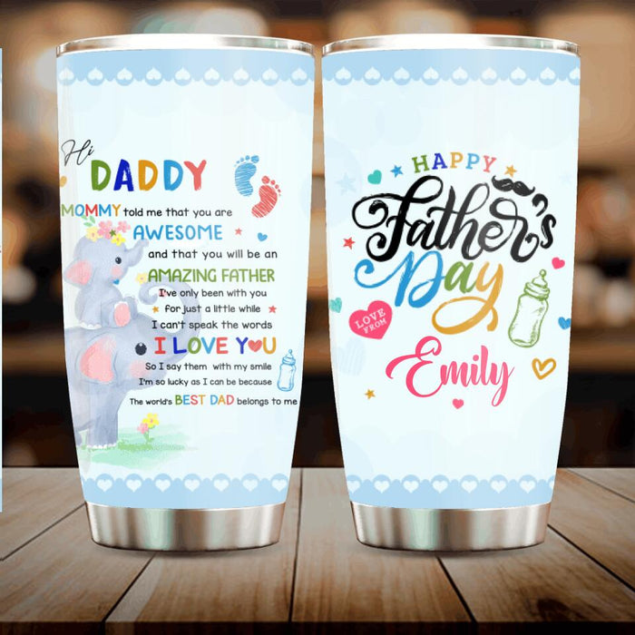 Custom Personalized To My Dad Tumbler - Gift Idea For Father's Day - Mommy Told Me That You Are Awesome