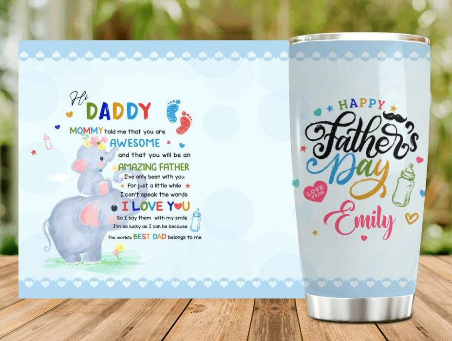 Custom Personalized To My Dad Tumbler - Gift Idea For Father's Day - Mommy Told Me That You Are Awesome