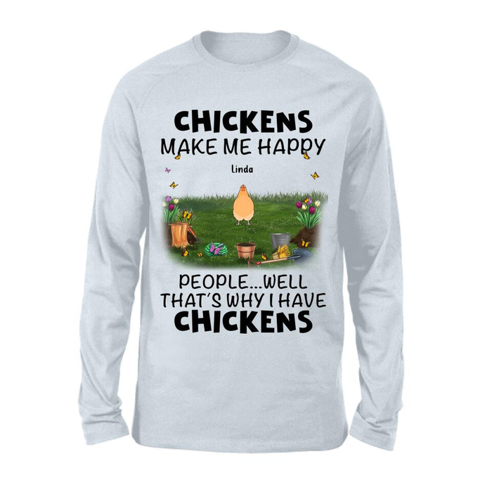 Custom Personalized Chicken Shirt/Hoodie - Gift Idea For Chicken Lovers With Up To 9 Chickens - Chicken Make Me Happy People...Well, That's Why I Have Chickens