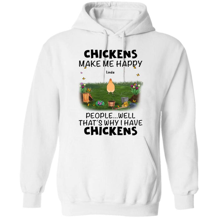 Custom Personalized Chicken Shirt/Hoodie - Gift Idea For Chicken Lovers With Up To 9 Chickens - Chicken Make Me Happy People...Well, That's Why I Have Chickens