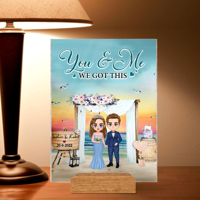 Personalized Doll Chibi Wedding Acrylic Plaque - Gift Idea For Wedding Anniversary/For Her/For Him - You & Me, We Got This