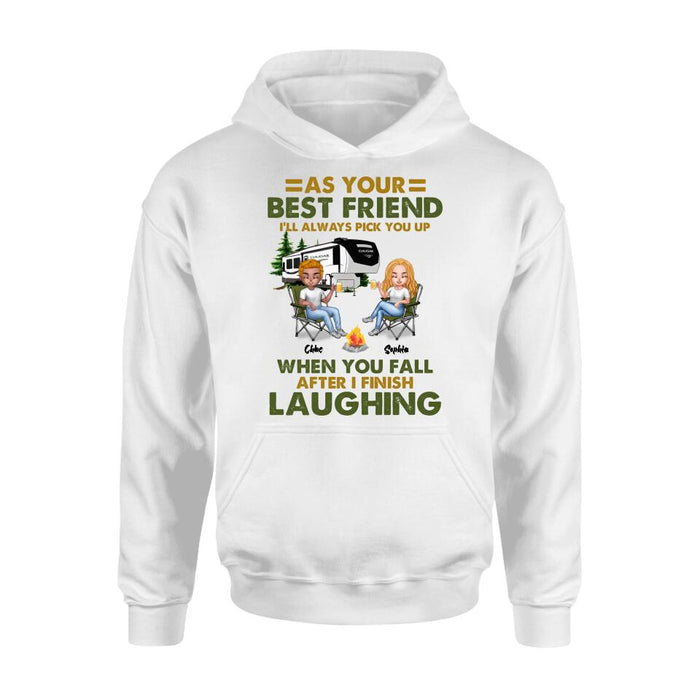 Custom Personalized Camping Friends T-Shirt/ Long Sleeve/ Sweatshirt/Hoodie - Upto 7 People - Gift Idea For Friends/ Camping Lover - As Your Best Friend I'll Always Pick You Up When You Fall After I Finish Laughing