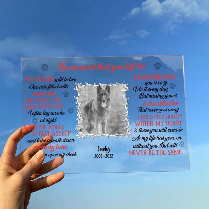 Personalized Memorial Pet Custom Photo Acrylic Plaque - Memorial Gift For Dog/Cat Lover - The Moment That You Left Me