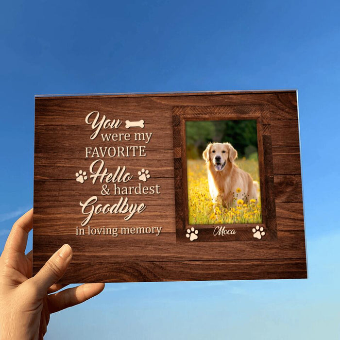 Personalized Photo Memorial Dog Acrylic Plaque - Memorial Gifts For Dog Lovers - You Were My Favorite Hello & Hardest Goodbye In Loving Memory