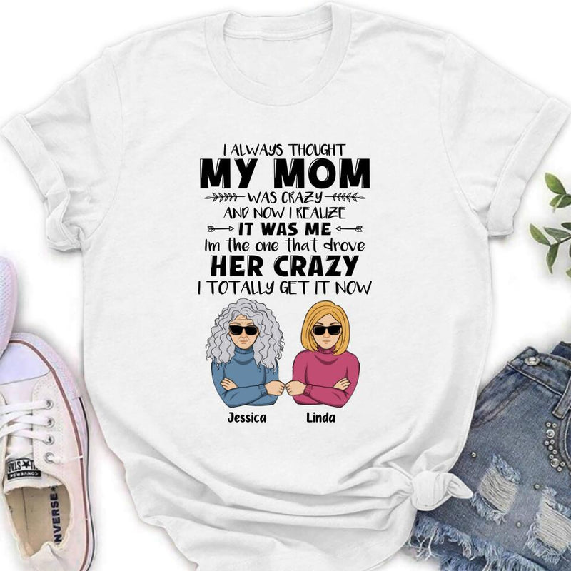 Personalized Shirt/Hoodie - Mother's Day Gift Idea From Daughter/Son To Mother - I Always Thought My Mom Was Crazy