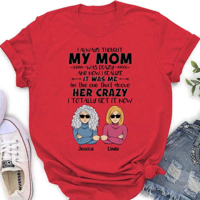Custom Personalized Shirt/ Hoodie - Mother's Day Gift Idea From Daughter/ Son To Mother - I Always Thought My Mom Was Crazy