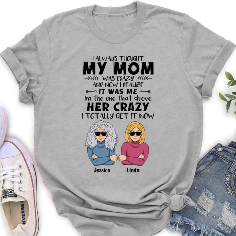 Personalized Shirt/Hoodie - Mother's Day Gift Idea From Daughter/Son To Mother - I Always Thought My Mom Was Crazy