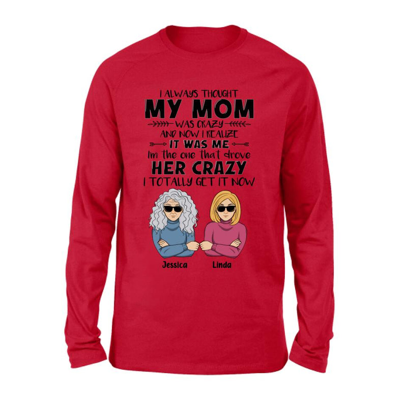 Personalized Shirt/Hoodie - Mother's Day Gift Idea From Daughter/Son To Mother - I Always Thought My Mom Was Crazy