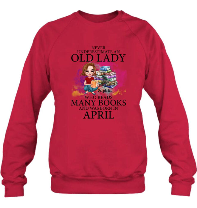 Custom Personalized Old Lady Book Shirt/ Pullover Hoodie - Gift Idea For Books Lover - Never Underestimate An Old Lady Who Reads Many Books And Was Born In April