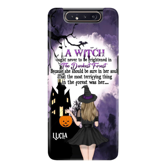 Custom Personalized Witch Phone Case - Gift Idea For Halloween - A Witch Ought Never To Be Frightened In The Darkest Forest - Case for iPhone & Samsung