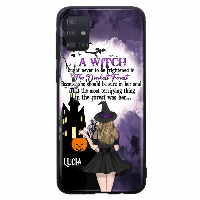 Custom Personalized Witch Phone Case - Gift Idea For Halloween - A Witch Ought Never To Be Frightened In The Darkest Forest - Case for iPhone & Samsung