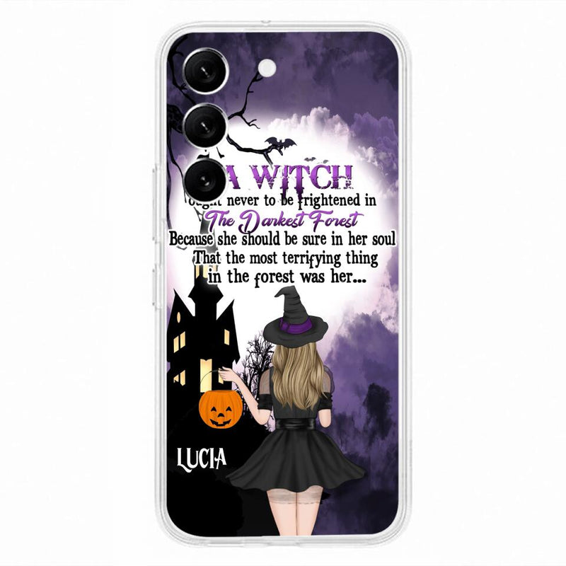 Personalized Witch Phone Case - Gift Idea For Halloween - A Witch Ought Never To Be Frightened In The Darkest Forest - Case for iPhone & Samsung