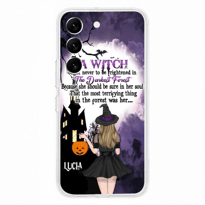 Custom Personalized Witch Phone Case - Gift Idea For Halloween - A Witch Ought Never To Be Frightened In The Darkest Forest - Case for iPhone & Samsung