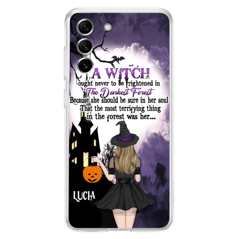 Personalized Witch Phone Case - Gift Idea For Halloween - A Witch Ought Never To Be Frightened In The Darkest Forest - Case for iPhone & Samsung