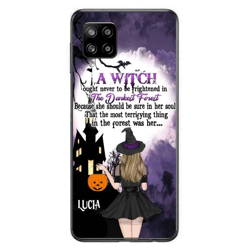 Personalized Witch Phone Case - Gift Idea For Halloween - A Witch Ought Never To Be Frightened In The Darkest Forest - Case for iPhone & Samsung