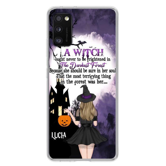 Custom Personalized Witch Phone Case - Gift Idea For Halloween - A Witch Ought Never To Be Frightened In The Darkest Forest - Case for iPhone & Samsung