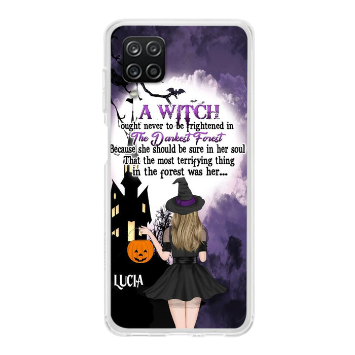 Custom Personalized Witch Phone Case - Gift Idea For Halloween - A Witch Ought Never To Be Frightened In The Darkest Forest - Case for iPhone & Samsung