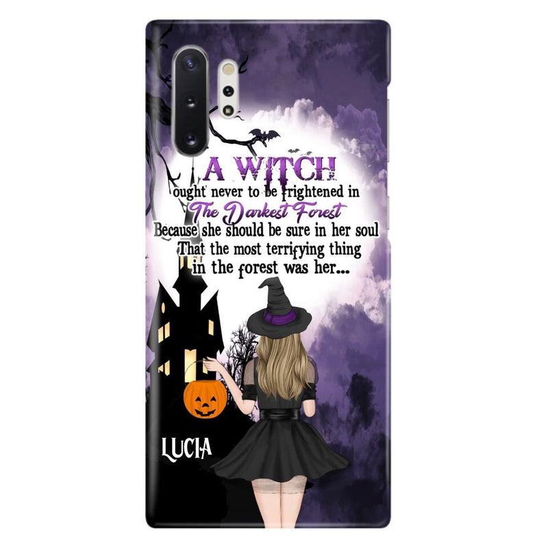Personalized Witch Phone Case - Gift Idea For Halloween - A Witch Ought Never To Be Frightened In The Darkest Forest - Case for iPhone & Samsung