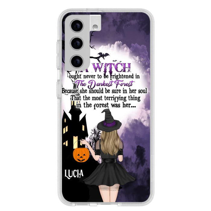 Custom Personalized Witch Phone Case - Gift Idea For Halloween - A Witch Ought Never To Be Frightened In The Darkest Forest - Case for iPhone & Samsung