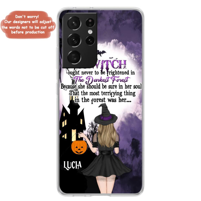 Personalized Witch Phone Case - Gift Idea For Halloween - A Witch Ought Never To Be Frightened In The Darkest Forest - Case for iPhone & Samsung