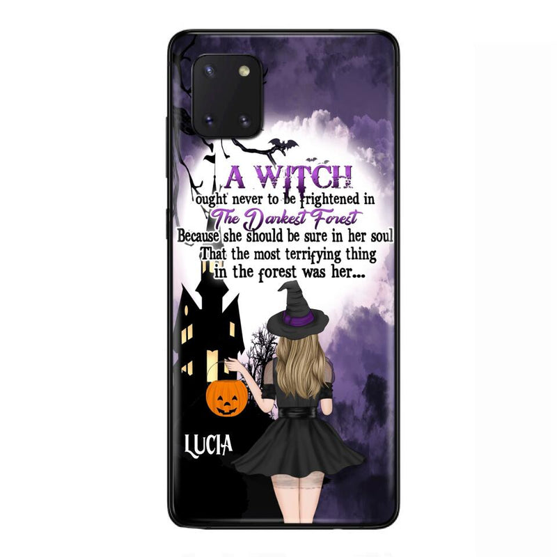 Personalized Witch Phone Case - Gift Idea For Halloween - A Witch Ought Never To Be Frightened In The Darkest Forest - Case for iPhone & Samsung