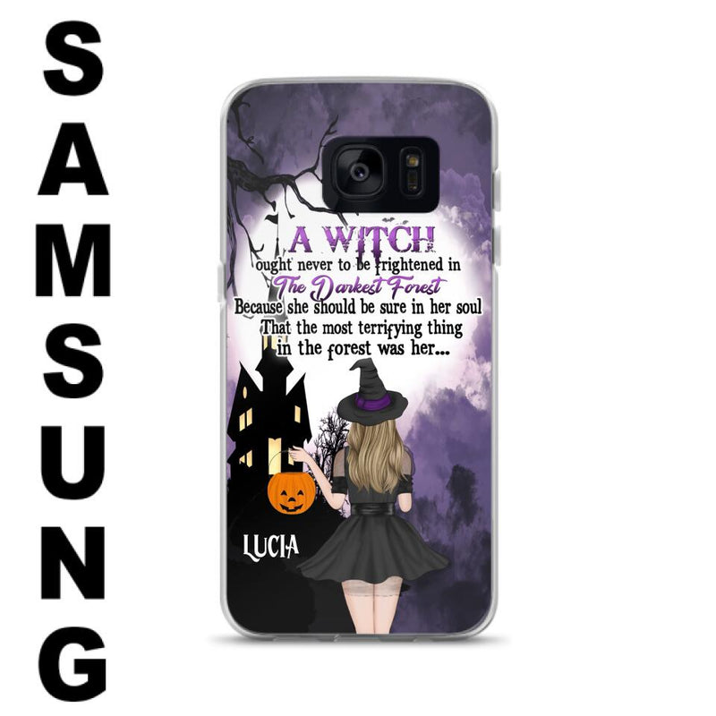 Personalized Witch Phone Case - Gift Idea For Halloween - A Witch Ought Never To Be Frightened In The Darkest Forest - Case for iPhone & Samsung