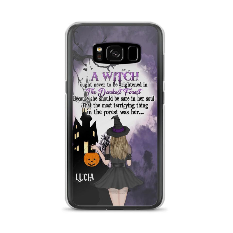 Personalized Witch Phone Case - Gift Idea For Halloween - A Witch Ought Never To Be Frightened In The Darkest Forest - Case for iPhone & Samsung