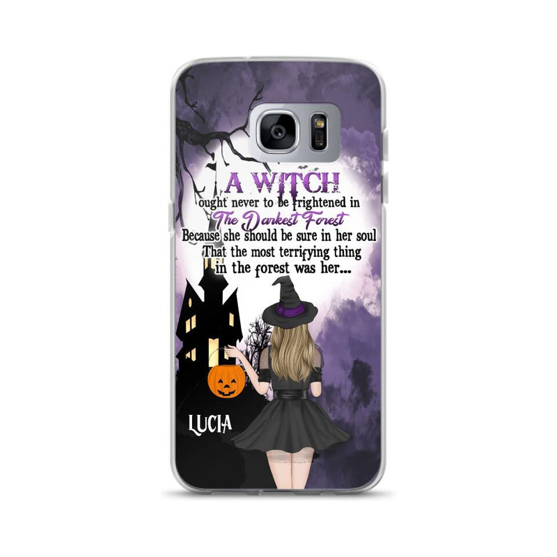 Personalized Witch Phone Case - Gift Idea For Halloween - A Witch Ought Never To Be Frightened In The Darkest Forest - Case for iPhone & Samsung