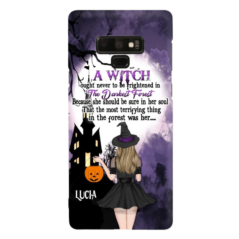 Personalized Witch Phone Case - Gift Idea For Halloween - A Witch Ought Never To Be Frightened In The Darkest Forest - Case for iPhone & Samsung