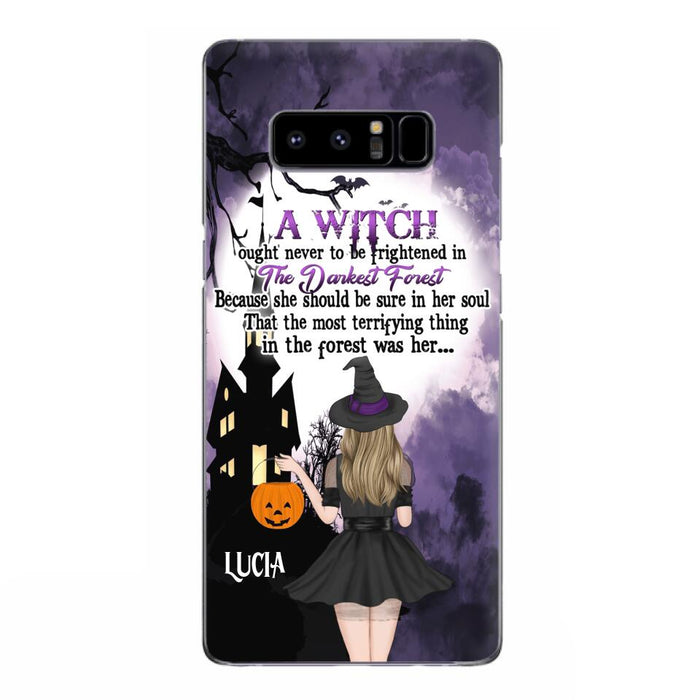 Custom Personalized Witch Phone Case - Gift Idea For Halloween - A Witch Ought Never To Be Frightened In The Darkest Forest - Case for iPhone & Samsung