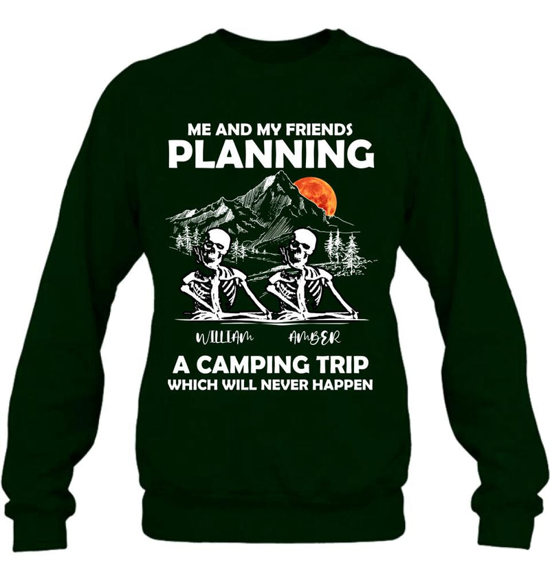 Personalized Skull Friends Shirt - Up to 5 Friends - Halloween Gift Idea For Friends - Me And My Friends Planning A Camping Trip Which Will Never Happen