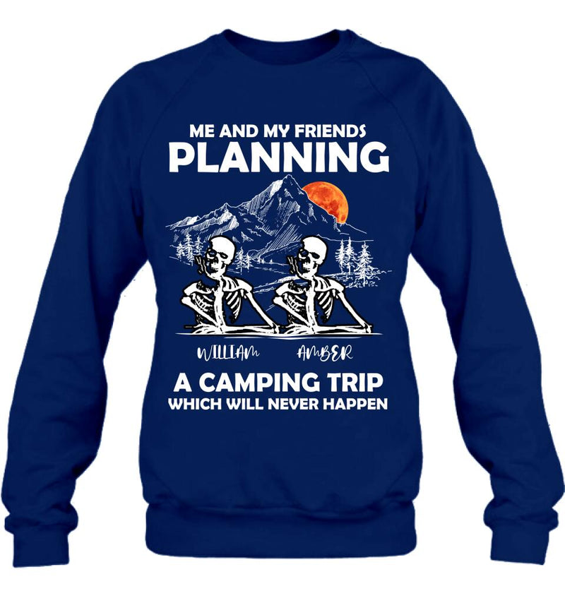 Personalized Skull Friends Shirt - Up to 5 Friends - Halloween Gift Idea For Friends - Me And My Friends Planning A Camping Trip Which Will Never Happen