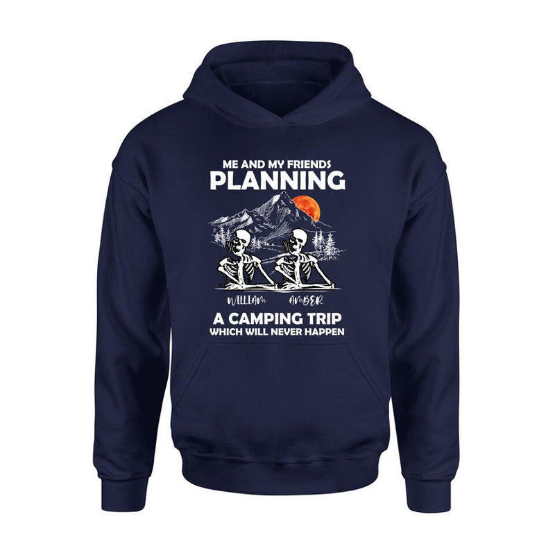 Personalized Skull Friends Shirt - Up to 5 Friends - Halloween Gift Idea For Friends - Me And My Friends Planning A Camping Trip Which Will Never Happen